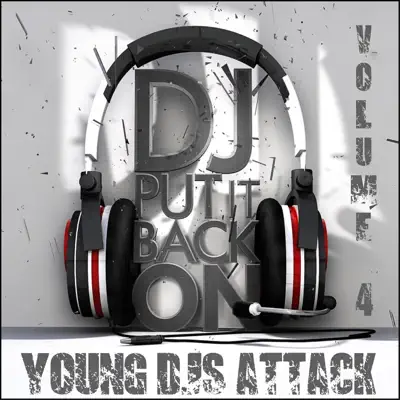 Listen to Young DJS Attack, Vol. 4 (DJ Put it Back On) by Various Artists