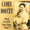 Camey Doucet - Mom je suis toujours ton petit garcon