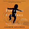 Far from the Tree: Parents, Children and the Search for Identity (Unabridged) - Andrew Solomon