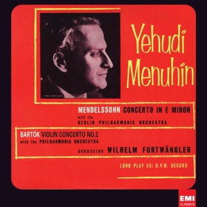 Mendelssohn: Violin Concerto, Op. 64 - Bartók: Violin Concerto No. 2, Sz. 112