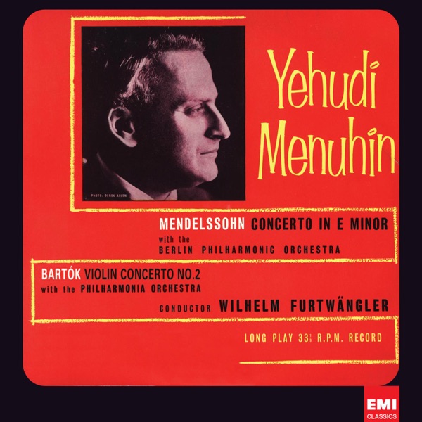 Mendelssohn: Violin Concerto, Op. 64 - Bartók: Violin Concerto No. 2, Sz. 112
