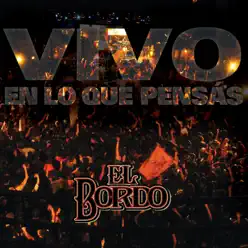 Vivo en Lo Que Pensás (En Vivo) - El Bordo