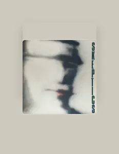 收听 SKEPTICS、观看音乐视频、阅读小传、查看巡演日期等 ！