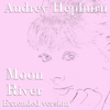 Moon River - Audrey Hepburn