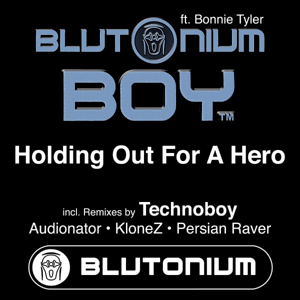 Holding Out for a Hero (with Bonnie Tyler) [Remixes] - EP - Blutonium Boy