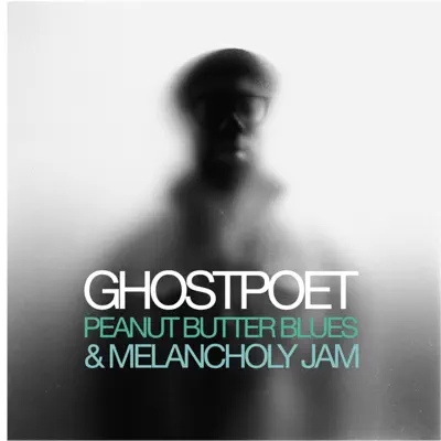 Peanut Butter Blues and Melancholy Jam - Ghostpoet