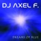 Dreams of Blue - DJ Axel F. lyrics