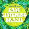 Easy Listening Brazil - João Gilberto