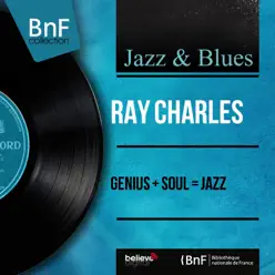 Genius + Soul = Jazz (Arranged By Quincy Jones, Ralph Burns, Mono Version) - Ray Charles