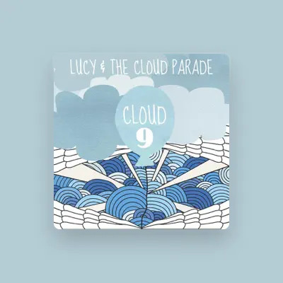 Listen to Lucy & The Cloud Parade, watch music videos, read bio, see tour dates & more!