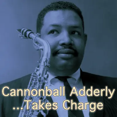 Cannonball Takes Charge - Cannonball Adderley Cannonball Takes Charge - Cannonball Adderley