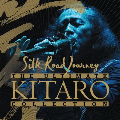 The Ultimate Kitaro Collection: Silk Road Journey - Kitaro