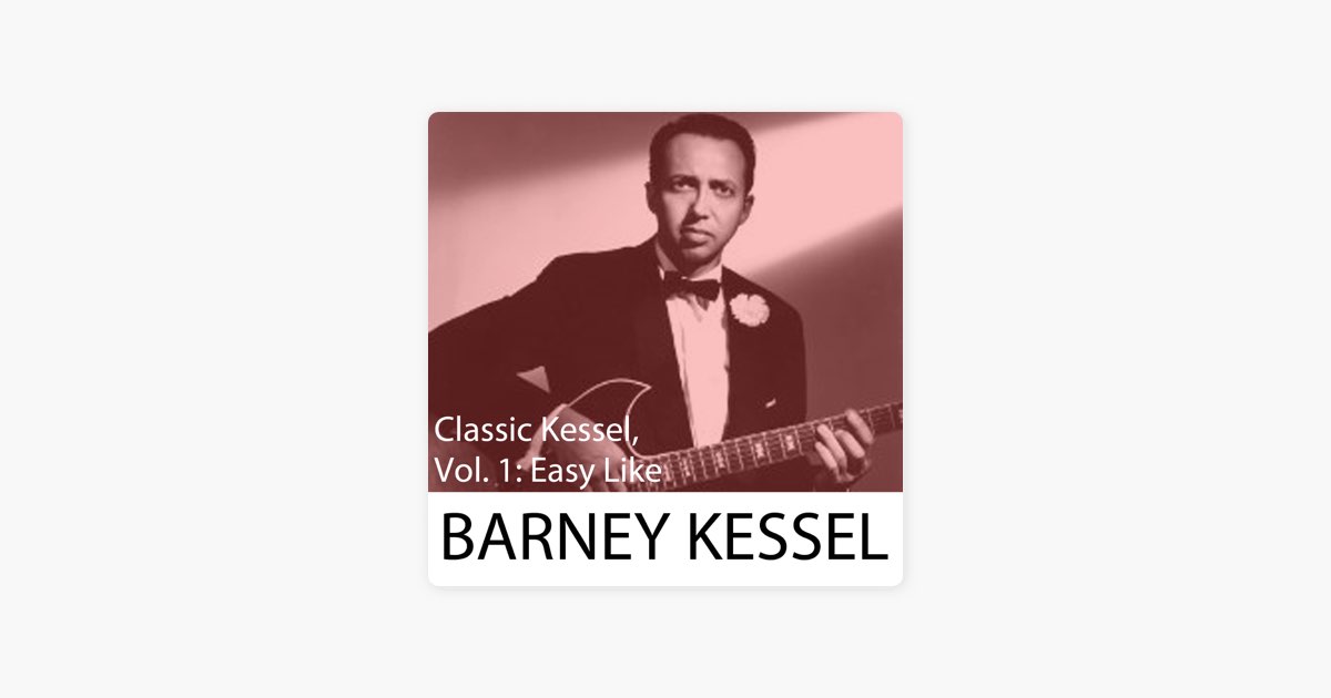 Classic Kessel, Vol. 1: Easy Like - バーニー・ケッセルのアルバム