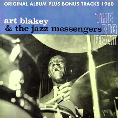The Big Beat (Original Album Plus Bonus Tracks 1960) - Art Blakey The Big Beat (Original Album Plus Bonus Tracks 1960) - Art Blakey