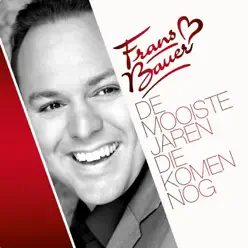 De Mooiste Jaren Die Komen Nog - Single - Frans Bauer De Mooiste Jaren Die Komen Nog - Single - Frans Bauer