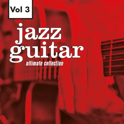 Jazz Guitar - Ultimate Collection, Vol. 3 - Herb Ellis Jazz Guitar - Ultimate Collection, Vol. 3 - Herb Ellis