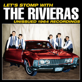 Let's Stomp with The Rivieras! Unissued 1964 Recordings - The Rivieras