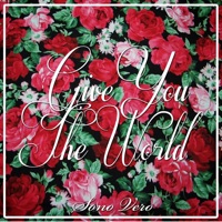 Give You the World - Single - Sono Vero