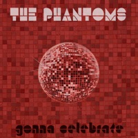 Gonna Celebrate - Single - The Phantoms