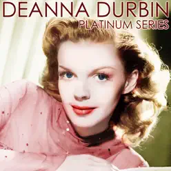 Deanna Durbin - Platinum Series (Remastered) - Deanna Durbin Deanna Durbin - Platinum Series (Remastered) - Deanna Durbin