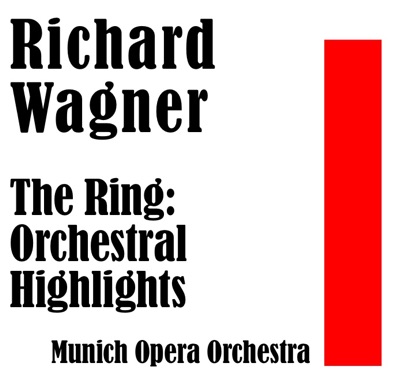 Richard Wagner: The Ring (Orchestral Highlights)