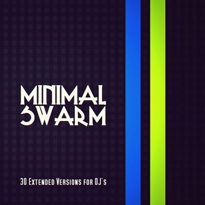 Minimal Swarm (30 Extended Versions For DJ's)