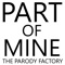 Part of Mine (Instrumental) - The Parody Factory lyrics