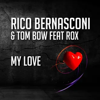 My Love (Radio Mix) [feat. Rox] by Rico Bernasconi & Tom Bow song reviws