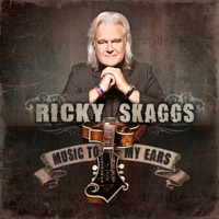 Music to My Ears - Ricky Skaggs