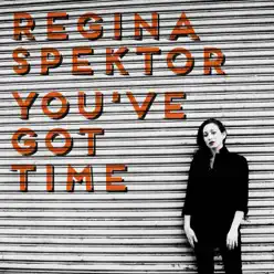 You've Got Time - Single - Regina Spektor