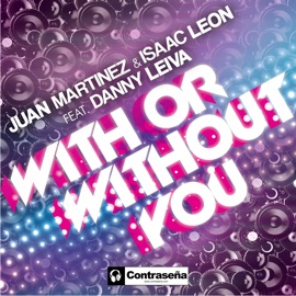 With or Without You (feat. Danny Leiva) [Extended Mix] Juan Martinez & Isaac Leon
