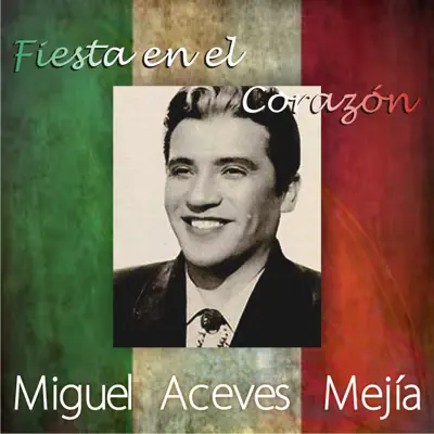 Fiesta en el Corazón - Miguel Aceves Mejía