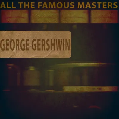 All the Famous Masters - George Gershwin