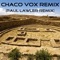 Chaco Vox (Paul Lawler Remix) - Paul Lawler, Paul Speer & Satine Orient lyrics