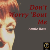 Don't Worry 'bout Me - Annie Ross