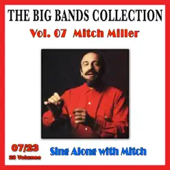 The Big Bands Collection, Vol. 7/23: Mitch Miller - Sing Along With Mitch - Mitch Miller