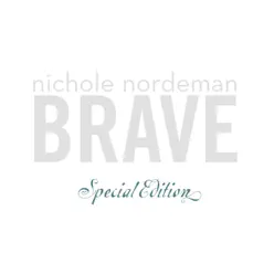 Brave (Special Edition) - EP - Nichole Nordeman