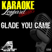 Glade You Came (Karaoke Originally Performed By the Wanted) - Leopard Powered