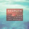 Redruth - For God So Loved the World