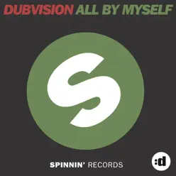 All By Myself (Original Mix) - Single - DubVision All By Myself (Original Mix) - Single - DubVision