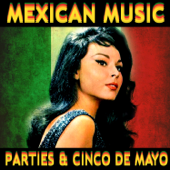 Mexican Music Parties & Cinco de Mayo - Various Artists