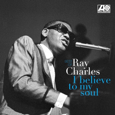 I Believe to My Soul - Best Of - Ray Charles