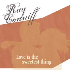 Love Is the Sweetest Thing - Ray Conniff