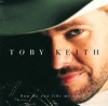 Toby Keith - How Do You Like Me Now?