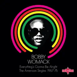 Everything's Gonna Be Alright - The American Singles 1967-76 - Bobby Womack