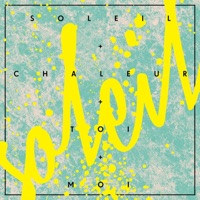 Soleil chaleur (Soleil + chaleur + toi + moi) - Single - Ariane Moffatt