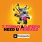 Need U (Submission Remix) - T. Tommy & Dj Pepo lyrics