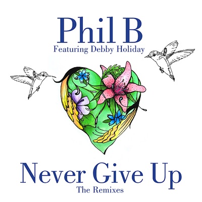 Never Give Up (The Remixes) [feat. Debby Holiday]