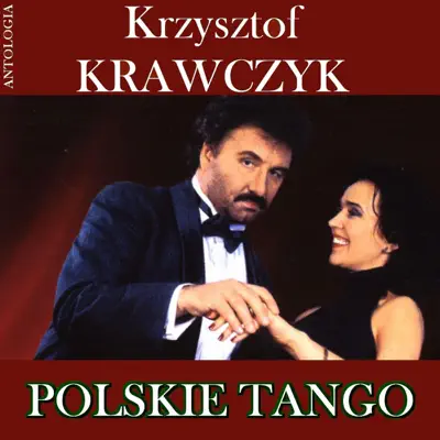 Polskie Tango (Krzysztof Krawczyk Antologia) - Krzysztof Krawczyk Polskie Tango (Krzysztof Krawczyk Antologia) - Krzysztof Krawczyk