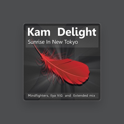 收听 Kam Delight、观看音乐视频、阅读小传、查看巡演日期等 ！